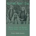 Getting God's Ear: Women, Islam, And Healing In Saudi Arabia And The Gulf