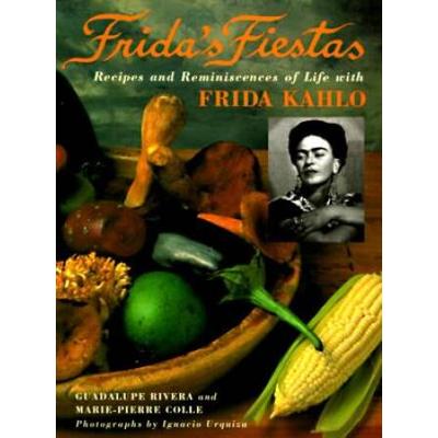 Frida's Fiestas: Recipes And Reminiscences Of Life...