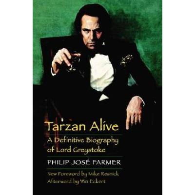 Tarzan Alive: A Definitive Biography Of Lord Greystoke