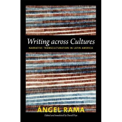 Writing Across Cultures: Narrative Transculturation In Latin America