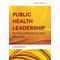 Public Health Leadership: Putting Principles Into Practice