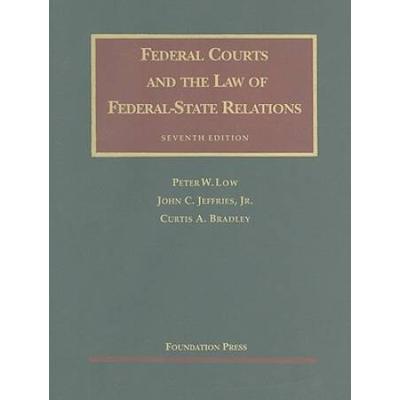 Federal Courts And The Law Of Federal-State Relations, 7th (University Casebooks) (University Casebook Series)