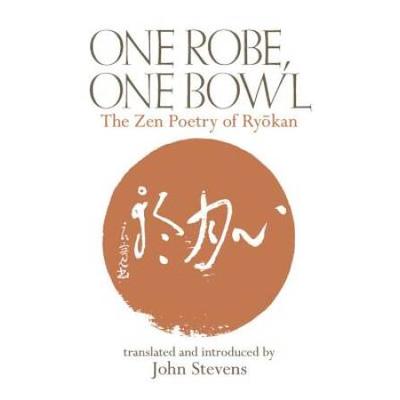 One Robe, One Bowl: The Zen Poetry Of Ryokan