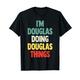 Ich bin Douglas und mache Douglas-Dinge Lustiger Name Douglas Personaliz T-Shirt