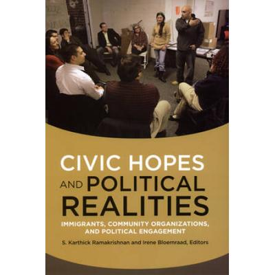 Civic Hopes And Political Realities: Immigrants, C...