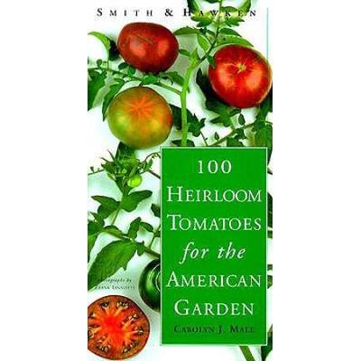 100 Heirloom Tomatoes For The American Garden