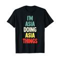 I'M Asia Doing Asia Things Fun Name Asia Personalisiert T-Shirt