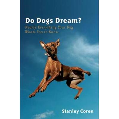 Do Dogs Dream Nearly Everything Your Dog Wants You...