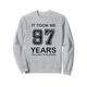 It took me 97 years to look this good 97th Birthday Sweatshirt