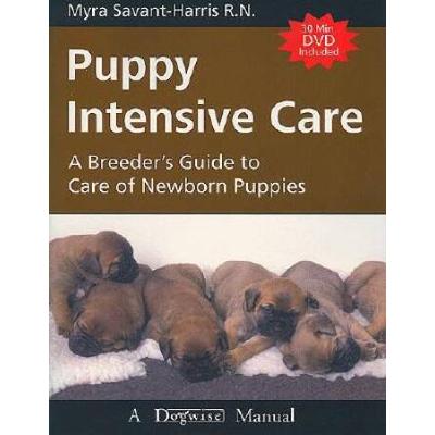 Puppy Intensive Care: A Breeder's Guide To Care Of Newborn Puppies