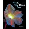What the Bees See - Craig P. Burrows