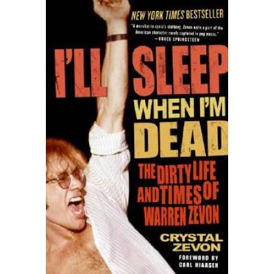 I'll Sleep When I'm Dead: The Dirty Life And Times...