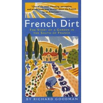French Dirt: The Story Of A Garden In The South Of...