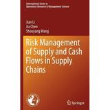 International Operations Research & Management Science: Risk Management of Supply and Cash Flows in Supply Chains (Hardcover)