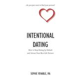 Intentional Dating : How to Stop Dating by Default and Attract Your Best Life Partner (Paperback)