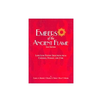 Embers of the Ancient Flame by Ryan T. Moore (Paperback - Bolchazy Carducci Pub)