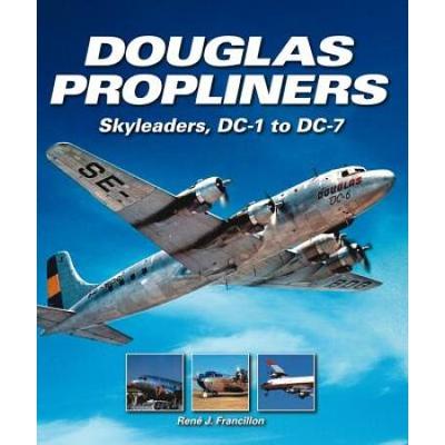 Douglas Propliners: Skyleaders, Dc-1 To Dc-7