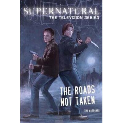 Supernatural: The Television Series: The Roads Not...