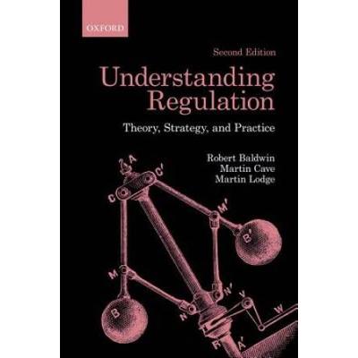 Understanding Regulation: Theory, Strategy, And Practice