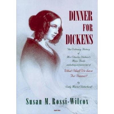 Dinner For Dickens.: The Culinary History Of Mrs C...