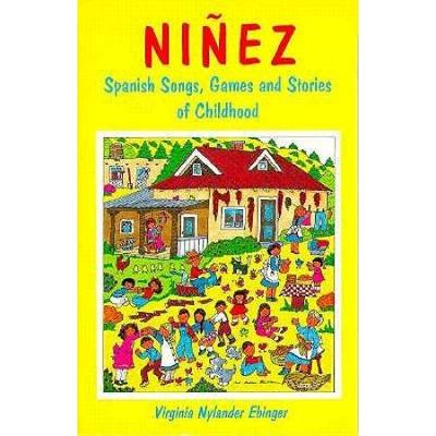 Ninez: Spanish Songs, Games And Stories Of Childho...