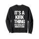 It's A Kirk Thing (You Wouldn't Understand) - Lustiger Name Kirk Sweatshirt