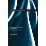 Routledge Frontiers of Criminal Justice: Change or Continuity in Drug Policy: The Roles of Science Media and Interest Groups (Paperback)