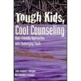 Tough Kids Cool Counseling : User-Friendly Approaches with Challenging Youth 9781556201721 Used / Pre-owned