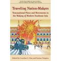 Traveling Nation-Makers : Transnational Flows and Movements in the Making of Modern Southeast Asia (Paperback)