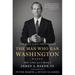 The Man Who Ran Washington: The Life and Times of James A. Baker III -- Peter Baker