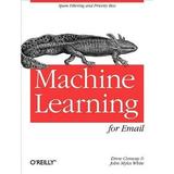 Machine Learning for Email: Spam Filtering and Priority Inbox (Paperback)