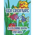 Sea Creatures A Coloring Book For Kids : Marine Life Kissing Fish Of The Tropical Ocean (Paperback)