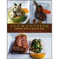 Pre-Owned Club Cuisine : Cooking with a Master Chef 9780471741718