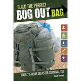 Pre-Owned Build the Perfect Bug Out Bag : Your 72-Hour Disaster Survival Kit 9781440318740