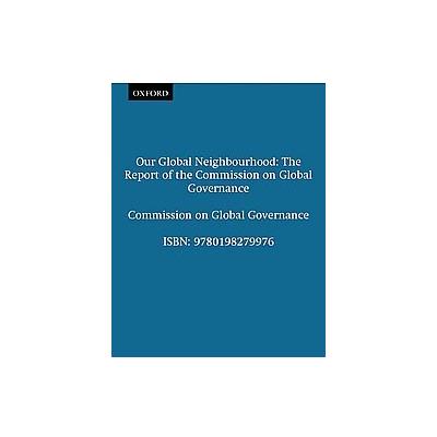 Our Global Neighborhood by  Commission on Global Governance (Paperback - Oxford Univ Pr on Demand)