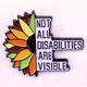 1pc Not All Disabilities Are Visible Cartoon Letter Brooch, Metal Baking Paint Sunflower Flowers Badges, Christmas Gifts For Good