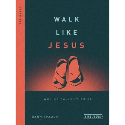 Walk Like Jesus: Who He Calls Us To Be