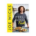 Feel Good Food - Over 100 Healthy Family Recipes by Joe Wicks