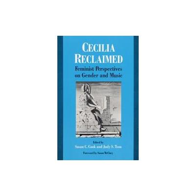 Cecilia Reclaimed by Susan C. Cook (Paperback - Univ of Illinois Pr)