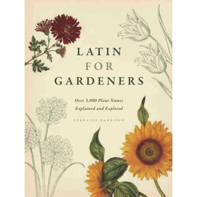 Latin For Gardeners: Over 3,000 Plant Names Explai...