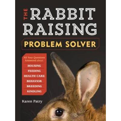 The Rabbit-Raising Problem Solver: Your Questions ...