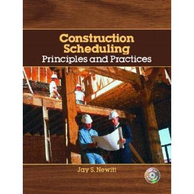 Construction Scheduling: Principles And Practices
