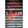Stalker - Er will dein Leben. - Arno Strobel