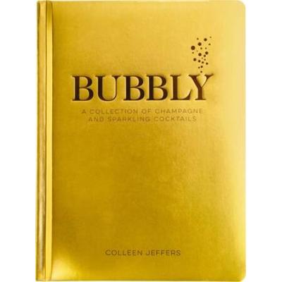 Bubbly: A Collection Of Champagne And Sparkling Co...