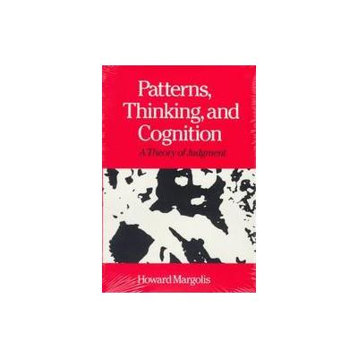 Patterns, Thinking, and Cognition by Howard Margolis (Paperback - Univ of Chicago Pr)