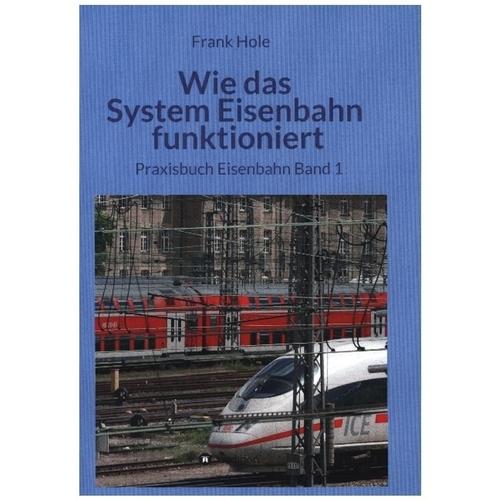 Wie Das System Eisenbahn Funktioniert - Frank Hole, Kartoniert (TB)