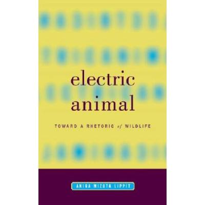 Electric Animal: Toward A Rhetoric Of Wildlife