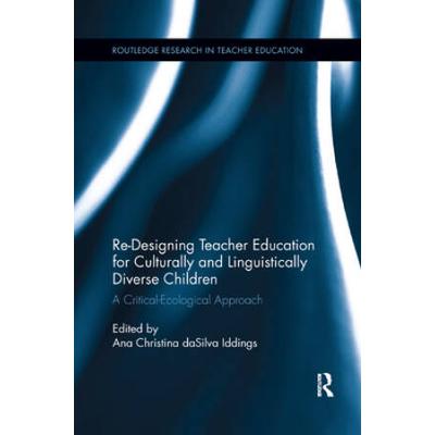 Re-Designing Teacher Education For Culturally And Linguistically Diverse Students: A Critical-Ecological Approach