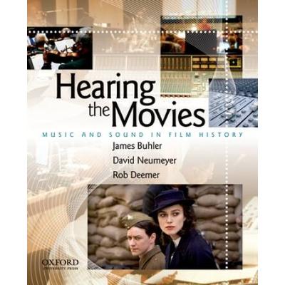 Hearing The Movies: Music And Sound In Film Histor...