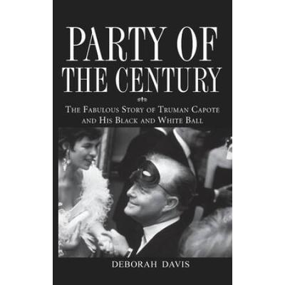 Party Of The Century: The Fabulous Story Of Truman...